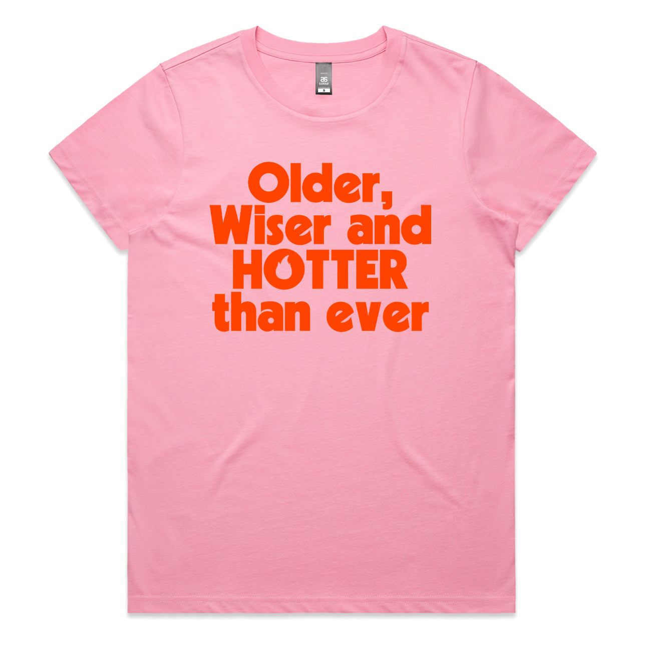 Older, Wiser and Hotter Pink Womens Tee