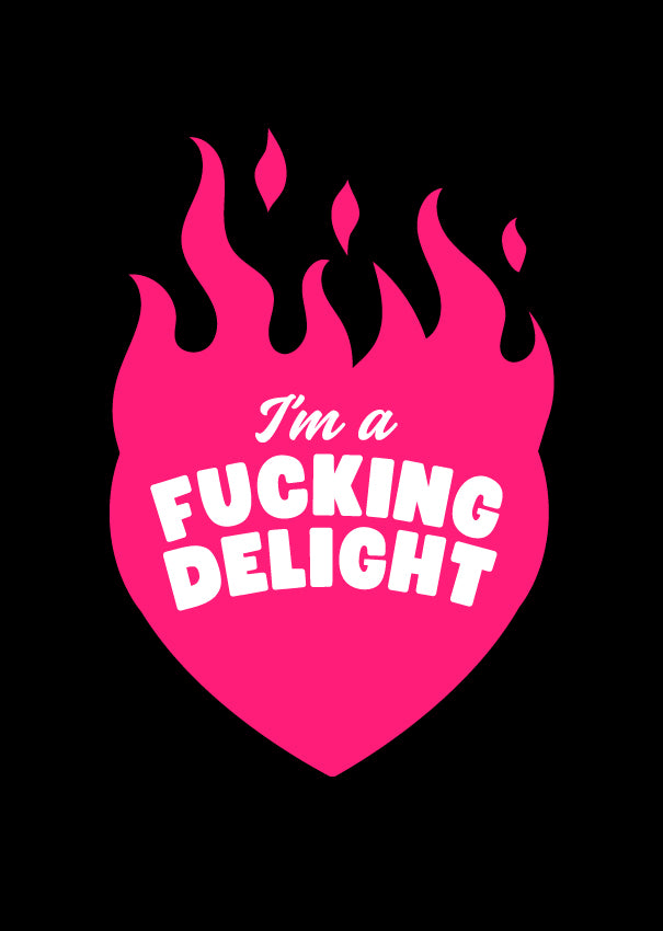 I'm A Fucking Delight (small graphic) - (PRINT ONLY)