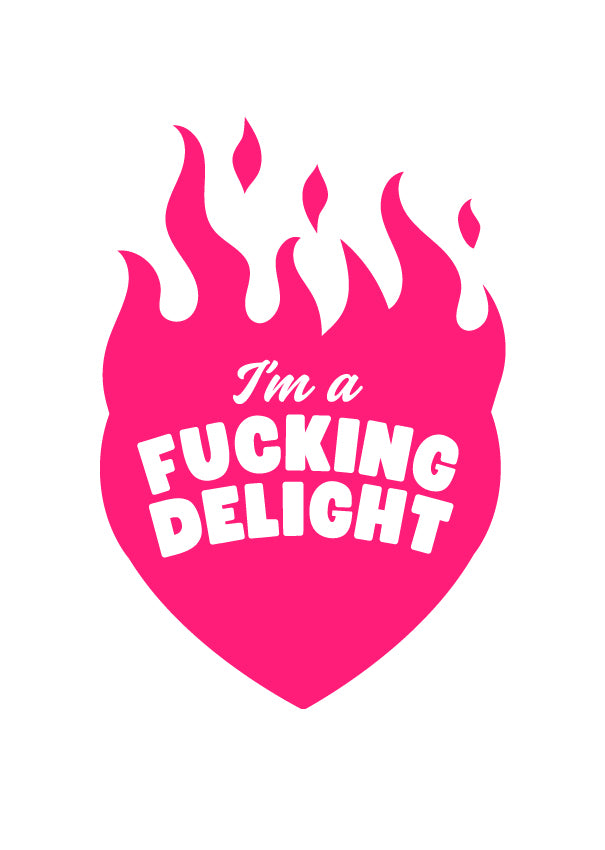 I'm A Fucking Delight (small graphic) - (PRINT ONLY)