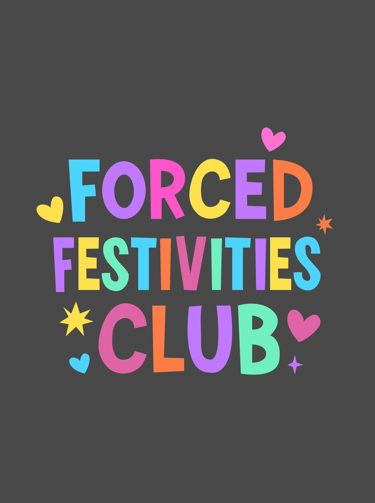 Forced Festivities Club - PRINT ADD ON