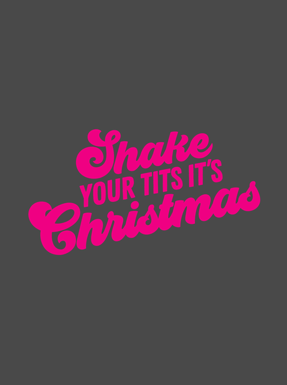 Shake Your Tits it's Christmas - PRINT ADD ON