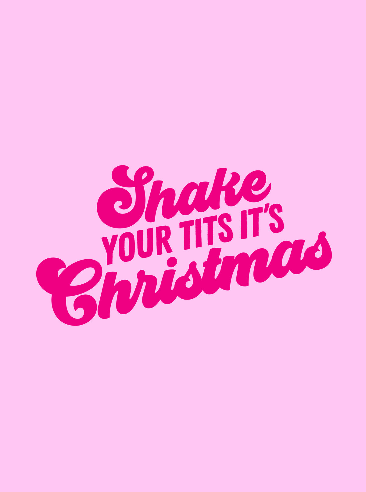 Shake Your Tits it's Christmas - PRINT ADD ON