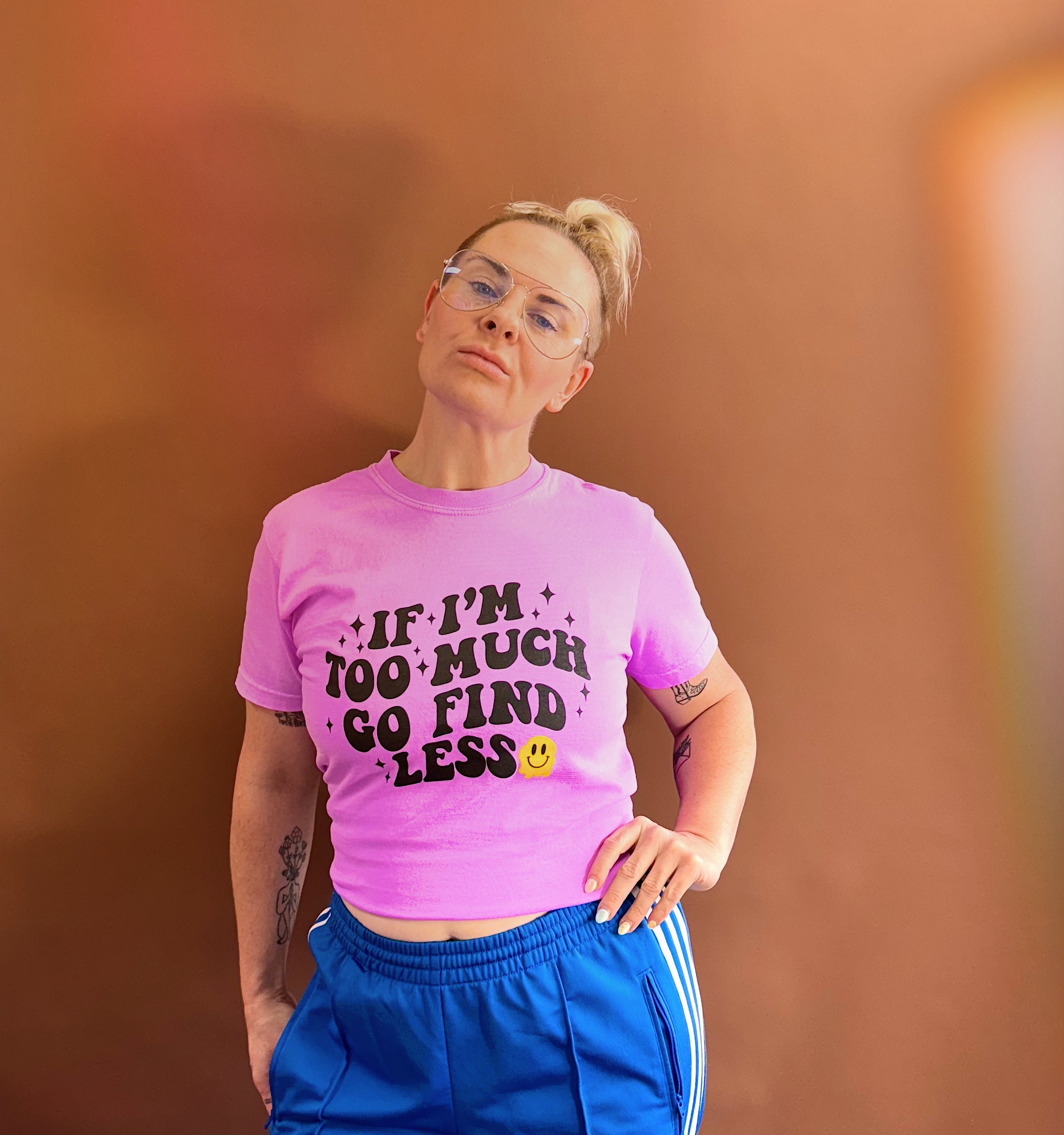 If I'm Too Much Go Find Less Mens Tee