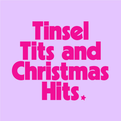 Tinsel Tits & Christmas Hits - PRINT ONLY