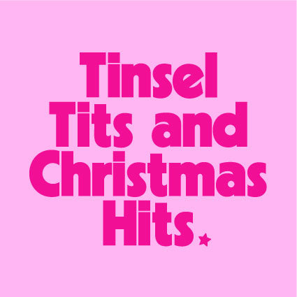 Tinsel Tits & Christmas Hits - PRINT ONLY