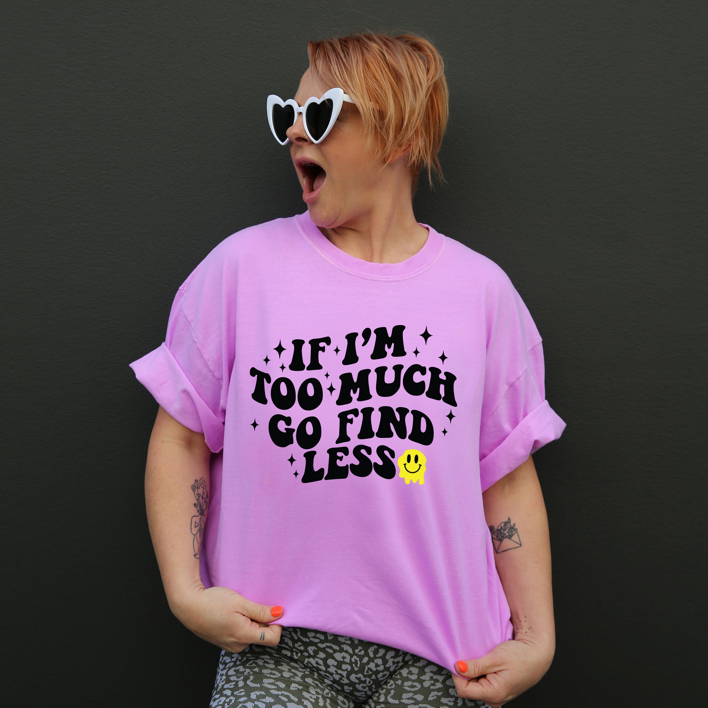 If I'm Too Much Go Find Less Mens Tee