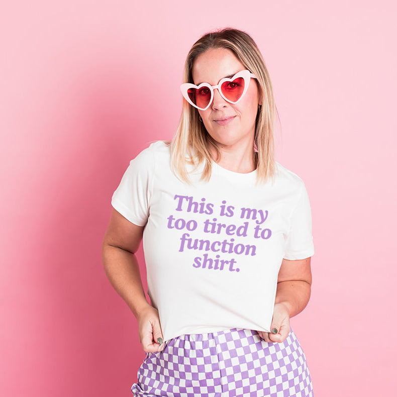 This is my Too Tired to Function Shirt Tee