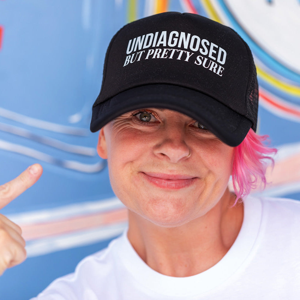 Trucker Cap - Undiagnosed But Pretty Sure
