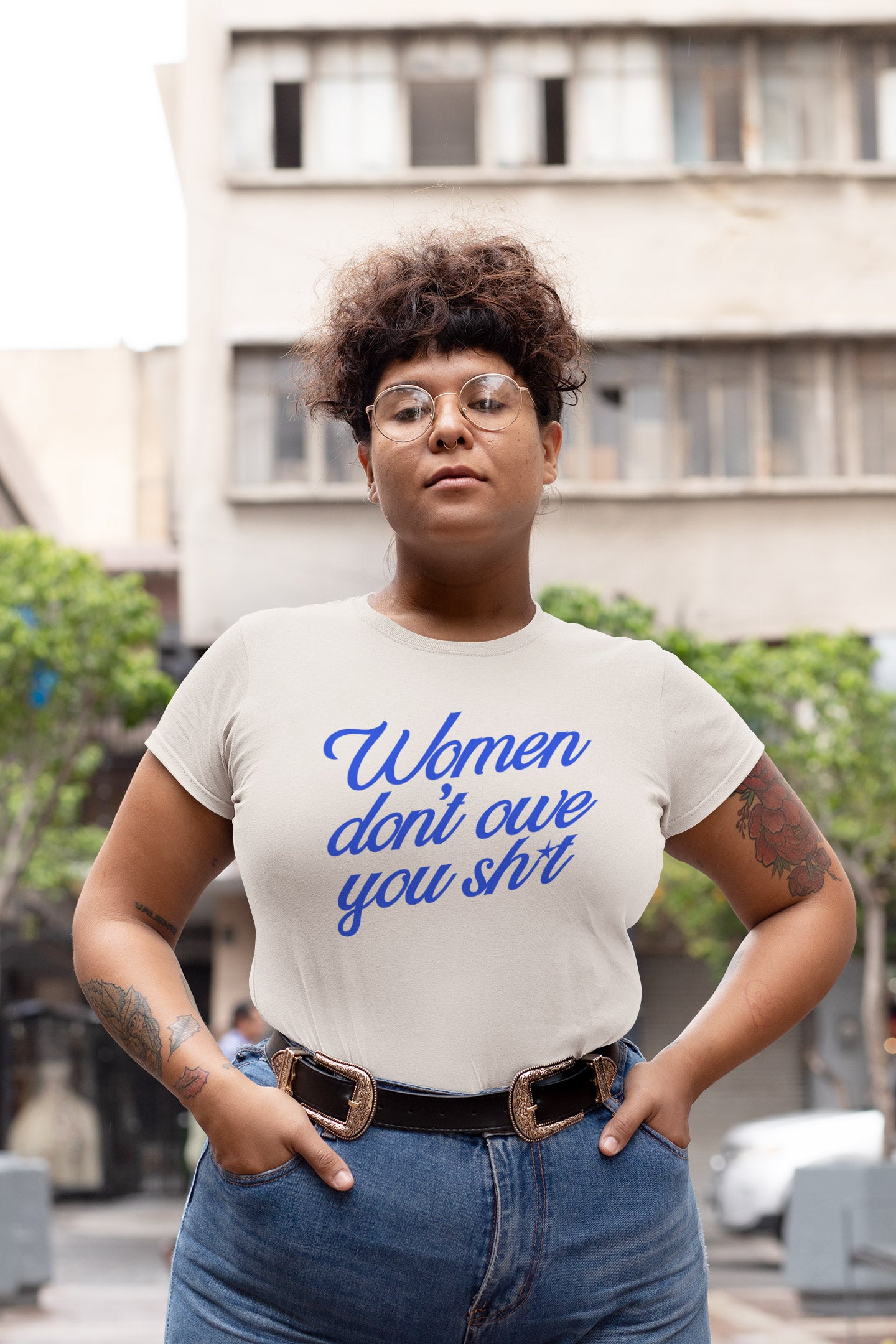 Women don't owe you sh*t Tee