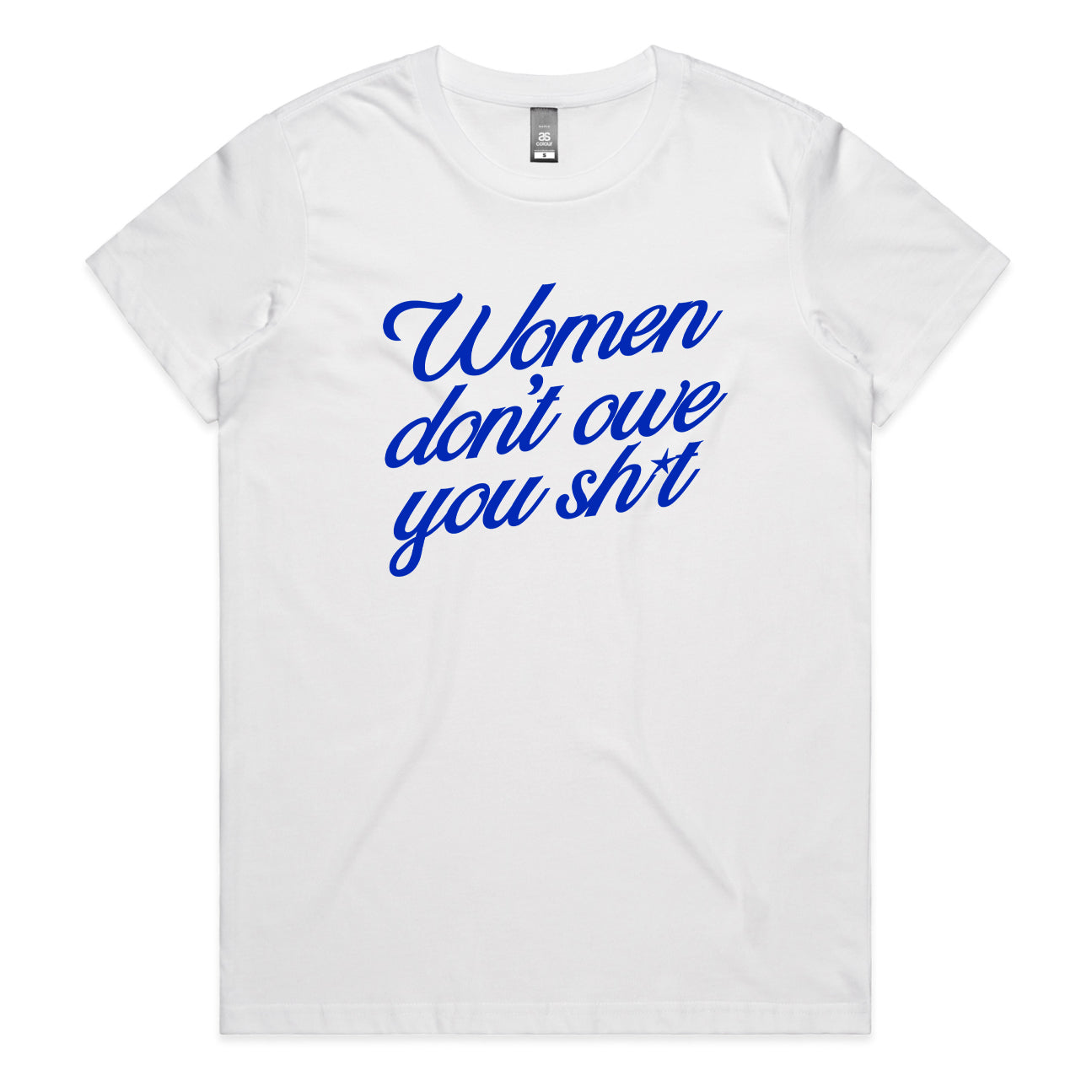 Women don't owe you sh*t Tee